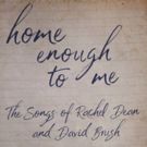 Town Stages And Yael Silver Present Home Enough To Me: The Songs Of Rachel Dean And…