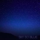 Mike Bauer Sets The Mood With SKY SO BLUE, Digital Single - Out Today