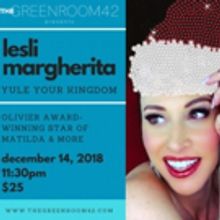 Lesli Margherita Brings YULE YOUR KINGDOM to The Green Room 42 This Holiday Season