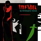 World Premiere INFIDEL Offers Terror and Suspense and Hope for Understanding