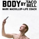 Mark MacKillop's BODY BY TACO BELL Debuts At The Green Room 42