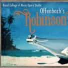 Royal College Of Music Opera Studio Presents ROBINSON CRUSOE