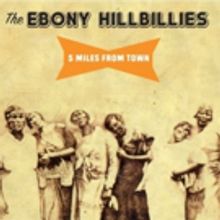 The Ebony Hillbillies Release 5 MILES FROM TOWN