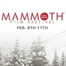 Inaugural Mammoth Film Festival Announces Round 2 of It's Official Selection Lineup