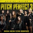 PITCH PERFECT 3 SPECIAL EDITION Soundtrack Available Digitally Today