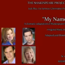 The Shakespeare Project Presents MY NAME IS WILL, A Theatrical Adaptation Of…