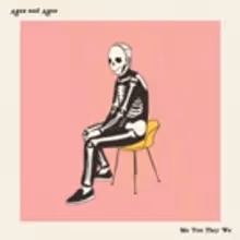 Ages and Ages Announce New Album ME YOU THEY WE And Share New Single JUST MY LUCK