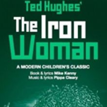 Ted Hughes' THE IRON WOMAN Comes to The Other Palace