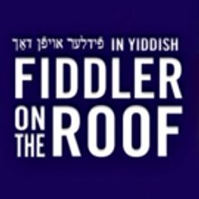 FIDDLER ON THE ROOF In Yiddish Extends Through October 25