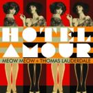 Meow Meow & Thomas Lauderdale of Pink Martini's Joint Album HOTEL AMOUR Out March 22