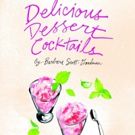 BWW Review: DELICIOUS DESSERT COCKTAILS by Barbara Scott-Goodman for Sweet and…