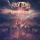RIOT TEN Releases Anticipated HYPE OR DIE: THE DEAD EP