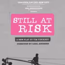 NY Premiere Of STILL AT RISK Begins Performances Tonight At Theater For The New City
