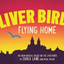 Liverpool's Royal Court Presents LIVER BIRDS FLYING HOME