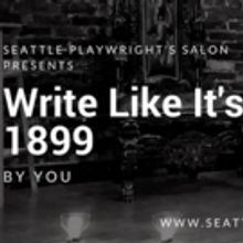 Seattle Playwrights Salon to Host WRITE LIKE IT'S 1899! Next Month