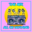 The APX Release New Single 'All Or Nothing'