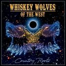 Country/Americana Outfit Whiskey Wolves of the West Release Debut Album Today