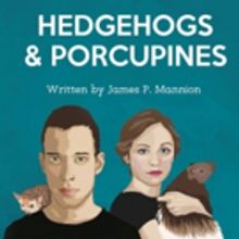 Cast Announced For HEDGEHOGS & PORCUPINES At The Old Red Lion Theatre