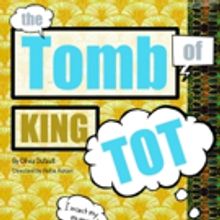 Mad Horse Theatre Company Presents THE TOMB OF KING TOT