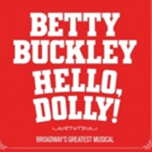 Betty Buckley in HELLO, DOLLY!, DEAR EVAN HANSEN, and More Join Broadway in Chicago's