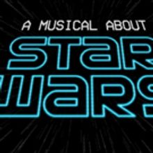 A MUSICAL ABOUT STAR WARS Will Premiere Off-Broadway