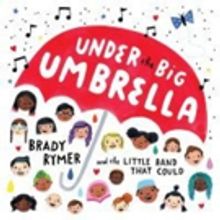 Three-time Grammy Nominee Brady Rymer Releases 'Under The Big Umbrella'
