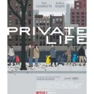 Netflix Releases the Key Art for PRIVATE LIFE Starring Starring Kathryn Hahn, Paul…