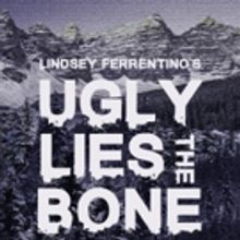 Intrepid Theater Company Closes Second Season with UGLY LIES THE BONE