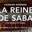 Odyssey Opera Presents US Premiere Of LA REINE DE SABA