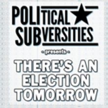 POLITICAL SUBVERSITIES Announces Special Guests For Election Eve Event