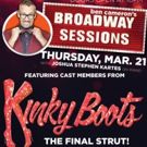 KINKY BOOTS Struts Into Broadway Sessions One Last Time