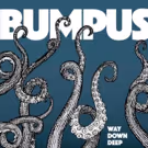 BUMPUS Continue Legacy With Upcoming Release WAY DOWN DEEP