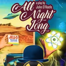 John O'Keefe's ALL NIGHT LONG Gets Southern CA Premiere