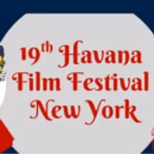 HAVANA FILM FESTIVAL NEW YORK Announces 2018 Return April 6 - 17