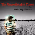 THE UNPREDICTABLE TIMES Heads To The Kennedy Center