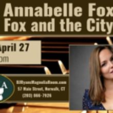 Annabelle Fox Comes Home for FOX & THE CITY