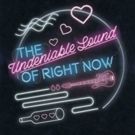 THE UNDENIABLE SOUND OF RIGHT NOW at Blackfriars Theatre