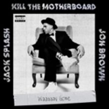Producer Jack Splash and Jon Brown Announce New Group, Kill The Motherboard