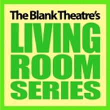 The Blank Theatre Launches Indiegogo Campaign To Benefit The Living Room Series