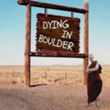 New American Drama DYING IN BOULDER Begins Performances Feb. 28