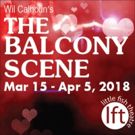Little Fish Theatre's Collision Course To Romance, THE BALCONY SCENE, Opens March 15