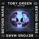 Toby Green Releases BEYOND MARS Featuring Kris Kriss