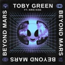 Toby Green Releases BEYOND MARS Featuring Kris Kriss