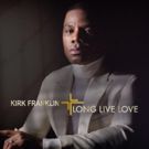 Kirk Franklin to Release New Album LONG LIVE LOVE