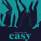 Netflix's EASY Has Been Renewed for Third and Final Season