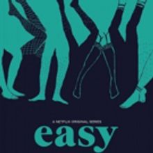 Netflix's EASY Has Been Renewed for Third and Final Season