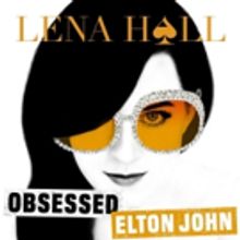 BWW Album Review: Lena Hall's OBSESSED: ELTON JOHN Pulsates with Pure Electricity
