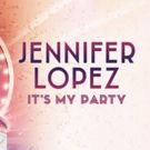 Jennifer Lopez Reveals Details Of North American 'It's My Party Tour'