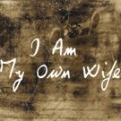 The Seeing Place Theater Presents The Whistleblower Series: I AM MY OWN WIFE