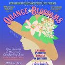 Victor Herbert Renaissance Project LIVE! In New York City Presents ORANGE BLOSSOMS